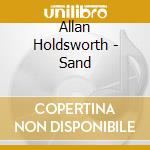 Allan Holdsworth - Sand cd