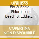 Flo & Eddie - Phlorescent Leech & Eddie / Flo & Eddie
