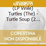 (LP Vinile) Turtles (The) - Turtle Soup (2 Lp) lp vinile