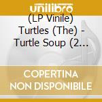 (LP Vinile) Turtles (The) - Turtle Soup (2 Lp) vinile
