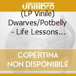 (LP Vinile) Dwarves/Potbelly - Life Lessons From The Deranged (7