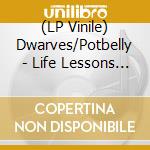 (LP Vinile) Dwarves/Potbelly - Life Lessons From The Deranged (7') vinile