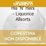 His 'N' Hers - Liquorice Allsorts cd