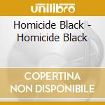 Homicide Black - Homicide Black cd