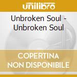 Unbroken Soul - Unbroken Soul