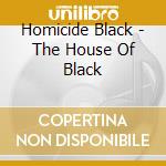 Homicide Black - The House Of Black cd