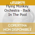 Flying Monkey Orchestra - Back In The Pool cd