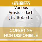 Various Artists - Bach (Tr. Robert Strassburg) Chaconne In D From Violin Partita No.2. Bach (Arr. Myra Hess) Jesu cd