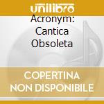 Acronym: Cantica Obsoleta cd