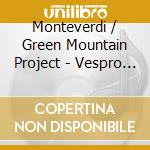 Monteverdi / Green Mountain Project - Vespro Della Beata Vergine (2 Cd) cd musicale