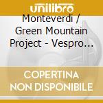 Monteverdi / Green Mountain Project - Vespro Della Beata Vergine (2 Cd) cd
