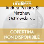 Andrea Parkins & Matthew Ostrowski - Elective Affinities cd musicale