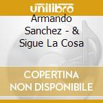 Armando Sanchez - & Sigue La Cosa cd