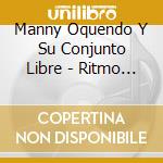 Manny Oquendo Y Su Conjunto Libre - Ritmo Sonido Estilo cd