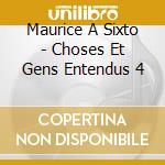 Maurice A Sixto - Choses Et Gens Entendus 4