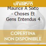 Maurice A Sixto - Choses Et Gens Entendus 4 cd