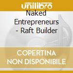 Naked Entrepreneurs - Raft Builder cd