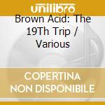 Brown Acid: The 19Th Trip / Various cd