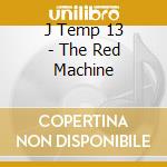 J Temp 13 - The Red Machine cd