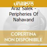 Araz Salek - Peripheries Of Nahavand cd