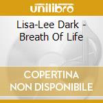 Lisa-Lee Dark - Breath Of Life cd musicale di Lisa