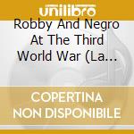 Robby And Negro At The Third World War (La Timba No Es Como Ayer) cd musicale di HERNANDEZ