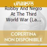 Robby And Negro At The Third World War (La Timba No Es Como Ayer) cd