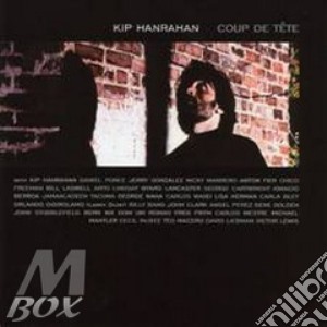 Kip Hanrahan - Coup De Tete cd musicale di Kip Hanrahan