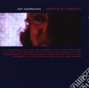 Kip Hanrahan - Vertical's Currency cd musicale di Kip Hanrahan