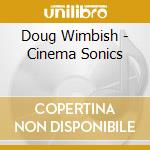 Doug Wimbish - Cinema Sonics cd musicale di Doug Wimbish