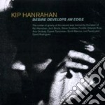 Kip Hanrahan - Desire Develops An Edge