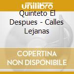 Quinteto El Despues - Calles Lejanas cd musicale di Quinteto El Despues