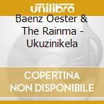Baenz Oester & The Rainma - Ukuzinikela cd musicale di Baenz Oester & The Rainma