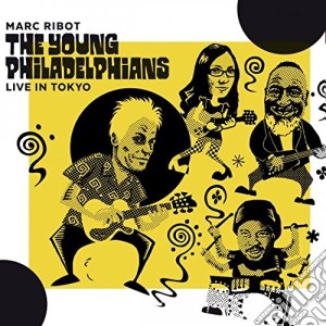 Marc Ribot & The Young Philadelphians - Live In Tokyo cd musicale di Marc Ribot & The Young Philadelphians