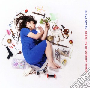 Elena Setien - Dreaming Of Earthly Things cd musicale di Elena Setien