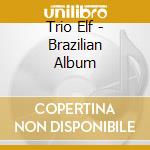 Trio Elf - Brazilian Album cd