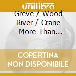 Greve / Wood River / Crane - More Than I Can See cd
