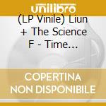 (LP Vinile) Liun + The Science F - Time Rewind vinile