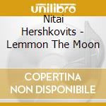 Nitai Hershkovits - Lemmon The Moon cd