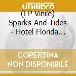 (LP Vinile) Sparks And Tides - Hotel Florida (Black Vinyl) vinile