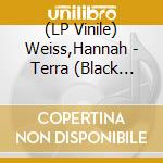 (LP Vinile) Weiss,Hannah - Terra (Black Vinyl) lp vinile