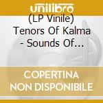 (LP Vinile) Tenors Of Kalma - Sounds Of Salo (Black Vinyl) lp vinile