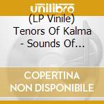 (LP Vinile) Tenors Of Kalma - Sounds Of Salo (Black Vinyl) vinile