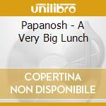 Papanosh - A Very Big Lunch cd