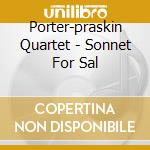 Porter-praskin Quartet - Sonnet For Sal cd