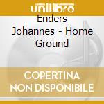 Enders Johannes - Home Ground cd