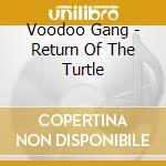Voodoo Gang - Return Of The Turtle cd