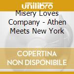 Misery Loves Company - Athen Meets New York cd