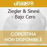 Ziegler & Sinesi - Bajo Cero cd musicale di ZIEGLER & SINESI