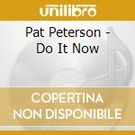 Pat Peterson - Do It Now cd